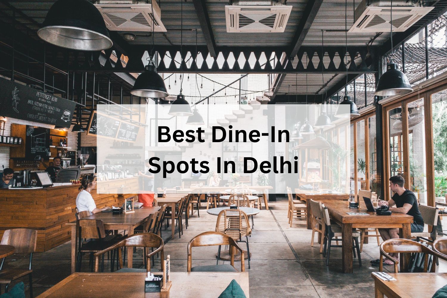 Best Dine-In Spots In Delhi