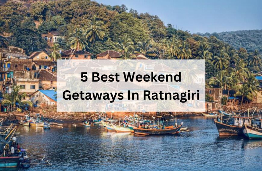 5 Best Weekend Getaways In Ratnagiri