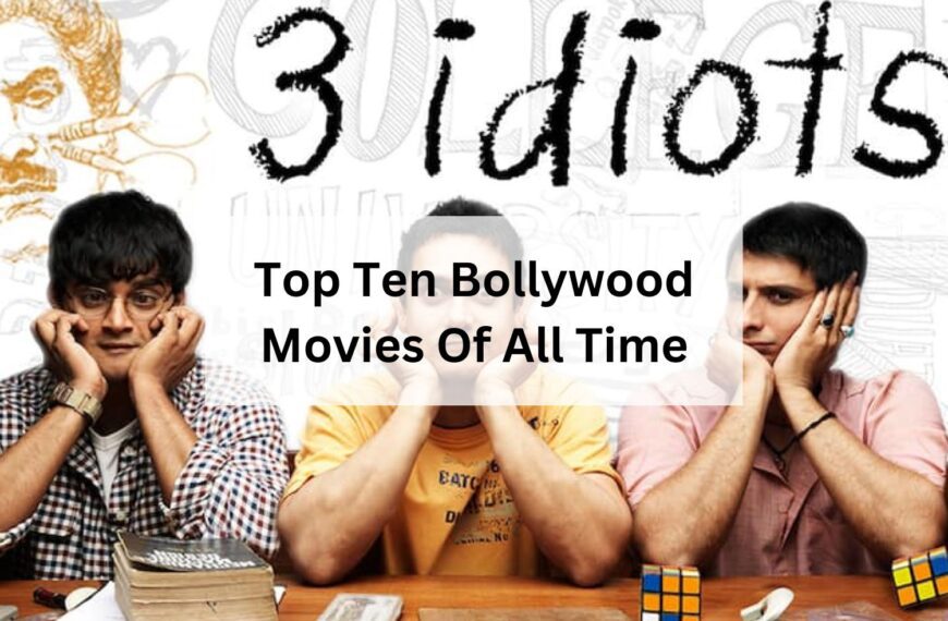 Top Ten Bollywood Movies Of All Time