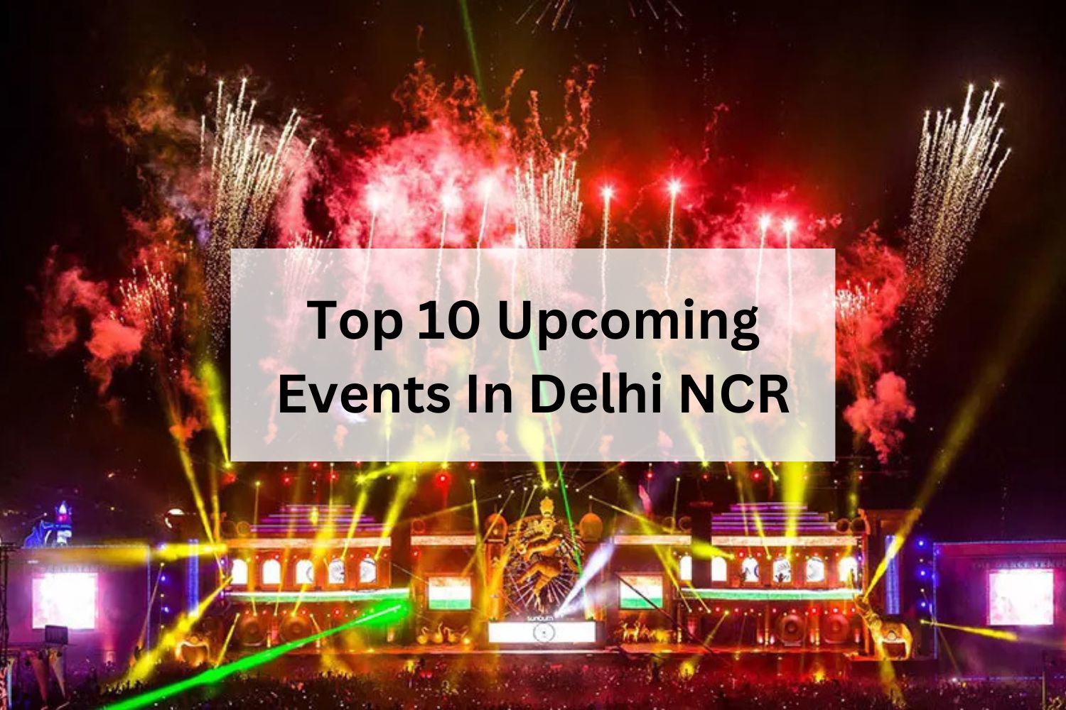 Top 10 Upcoming Events In Delhi NCR