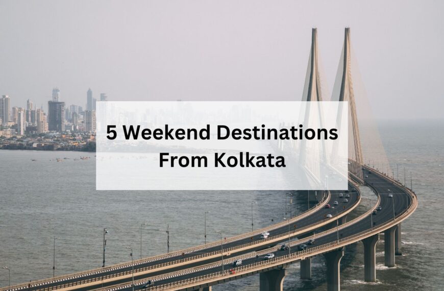 5 Weekend Destinations From Kolkata