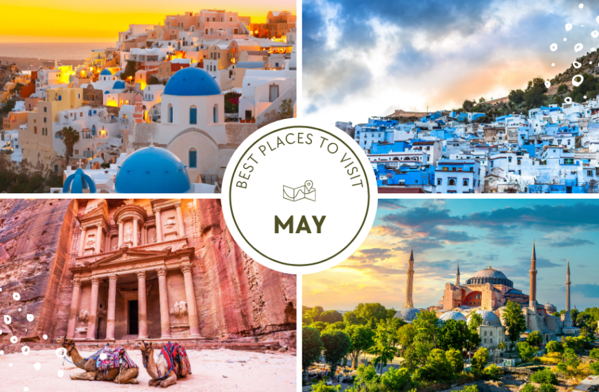 Best Places to Visit in May Outside India